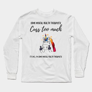 cuss too much mental health therapist Long Sleeve T-Shirt